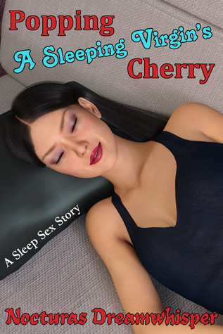 Popping a Sleeping Virgin's Cherry: A Sleep Sex Story