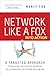 Network Like A Fox Into Action Workbook: A Targeted Approach To Building Successful Business Relationships In Person and Online