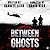 Between Ghosts