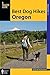 Best Dog Hikes Oregon by FalconGuides