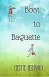 Boat to Baguette: A humorous memoir of a sea change to a French adventure Boat to Baguette: A humorous memoir of a sea change to a French adventure