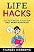 Life Hacks: 1001 Clever Ideas to Save You Time, Money and Stress