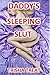 Daddy's Sleeping Slut