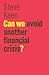 Can We Avoid Another Financial Crisis? (The Future of Capitalism)
