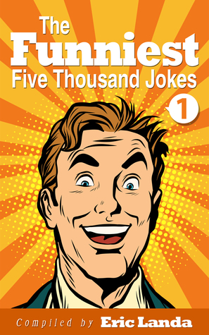 The Funniest Five Thousand Jokes, part 1