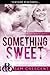 Something Sweet (Curvy Women Wanted, #1)