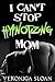 I Can't Stop Hypnotizing Mom