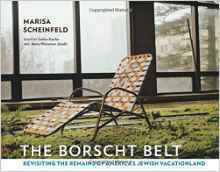 The Borscht Belt: Revisiting the Remains of America's Jewish Vacationland (Hardcover)