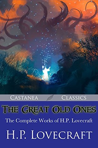 The Great Old Ones: The Complete Works of H. P. Lovecraft