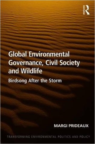 Global Environmental Governance, Civil Society and Wildlife: Birdsong After the Storm (Transforming Environmental Politics and Policy)