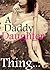 A Daddy Daughter Thing...: A Special Taboo Erotic Collection