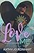 Love Me: Oakville Series Book Five