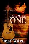 You're the Only One by E.M. Abel You're the Only One by E.M. Abel