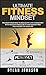 Ultimate Fitness Mindset: P...