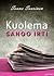 Kuolema sanoo irti by Saana Saarinen