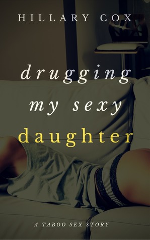 Drugging My Sexy Daughter