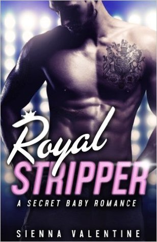 Royal Stripper ( A Secret Baby Romance)