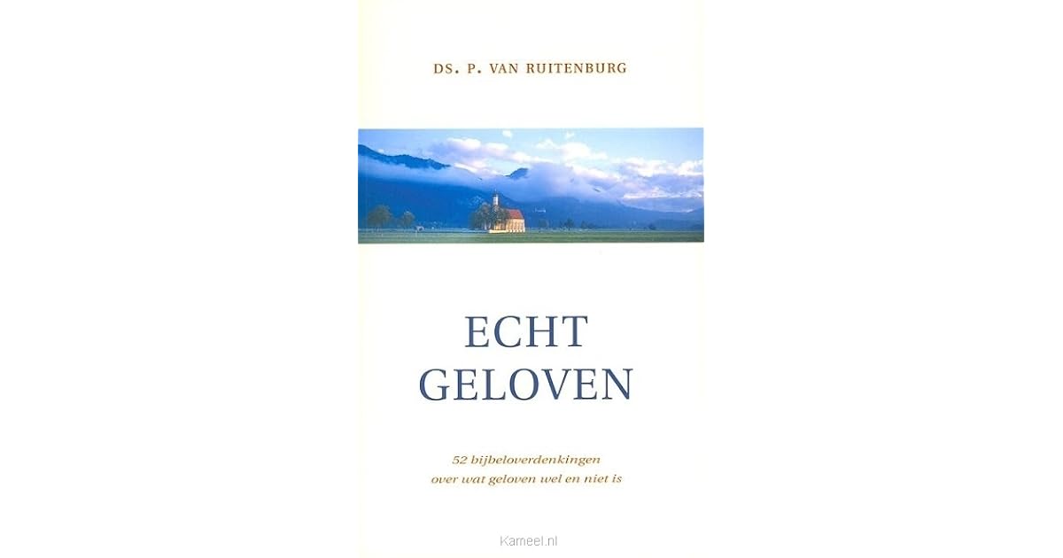 Echt geloven by Ds. P. van Ruitenburg