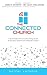 The Connected Church: A Social Media Communication Strategy Guide for Churches, Nonprofits and Individuals in Ministry