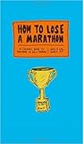 How to Lose a Marathon by Joel   Cohen