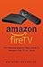 Amazon Fire TV: The Ultimate Step-by-Step Guide To Amazon Fire TV in 1 Hour
