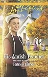 His Amish Teacher by Patricia Davids