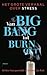 Van big bang tot burn-out by Witte Hoogendijk