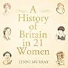 A History of Britain in 21 Women by Jenni Murray