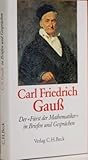 Carl Friedrich Gauß: Der «Fürst der Mathematiker» in Briefen und Gesprächen