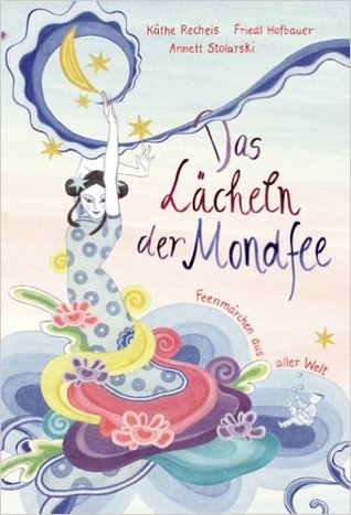 Das Lächeln der Mondfee. Feenmärchen aus aller Welt (Hardcover)