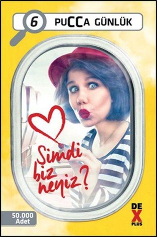 Şimdi Biz Neyiz? (PuCCa Günlük #6)