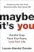 Maybe It's You: Cut the Cra...