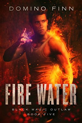 Fire Water (Black Magic Outlaw #5)