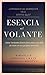 Esencia al Volante: Siete Verdades Esenciales para Alcanzar el Éxito en tus Propios Términos (Spanish Edition)