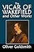 The Vicar of Wakefield and Other Works by Oliver Goldsmith (Halcyon Classics)