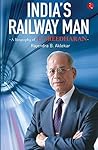 Book cover for India’s Railway Man: A Biography of E. Sreedharan