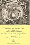 Chivalry, Academy, and Cultural Dialogues: The Italian Contribution to European Culture (Italian Perspectives) (English and Italian Edition)