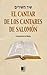 El Cantar de los Cantares de Salomón (Spanish Edition)