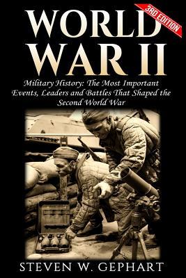 World War II: The Most Important Events, Leaders and Battles That Shaped the Second World War