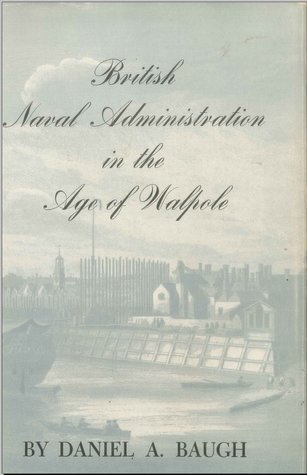 British Naval Administration in the Age of Walpole