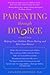 Parenting through Divorce: ...