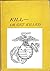 Kill or Get Killed (Illustrated): Riot Control, Techniques, Manhandling, and Close Combat, For Police and The Military