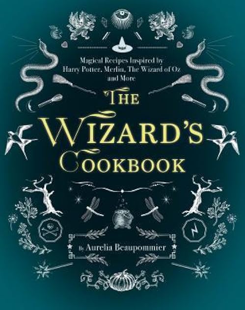The Wizard's Cookbook: Magical Recipes Inspired by Harry Potter, Merlin, The Wizard of Oz, and More (Magical Cookbooks)