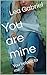You are mine by Lea Gabriel