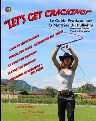 Let's Get Cracking (French): Le Guide Pratique sur la Maîtrise du Bullwhip