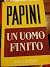 Un uomo finito by Giovanni Papini