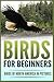 Birds for Beginners: Includ...