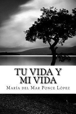 Tu vida y mi vida: Una gran historia escrita en verso (Spanish Edition)