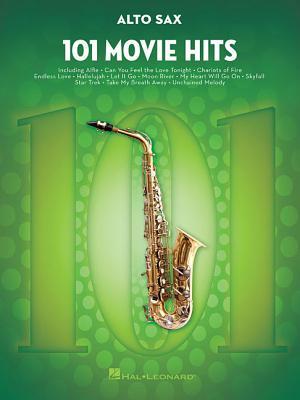101 Movie Hits for Alto Saxophone | 101 Film Favorites Including Beauty and the Beast, Eye of the Tiger, My Heart Will Go On and More | Alto Sax Sheet Music Collection for Movie Lovers (Paperback)