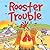 Rooster Trouble